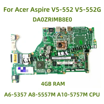NBMBJ11001 NB.MBJ11.001 Для Acer Aspire V5-552 V5-552G Материнская плата ноутбука DA0ZRIMB8E0 С процессором A6 A8 A10 4 ГБ Оперативной памяти Полностью протестирована