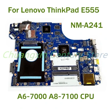 Для новой материнской платы Ноутбука ThinkPad E555 Материнская плата A6-7000 A8-7100 Процессор NM-A241 DDR3L FRU: 04X5636 Новая материнская плата